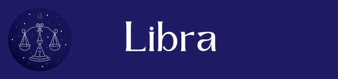 LIBRA (22 septiembre - 22 octubre).