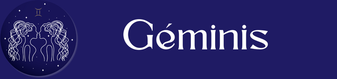 GÉMINIS (21 mayo - 21 junio).