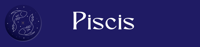 PISCIS (22 de febrero - 20 de marzo).
