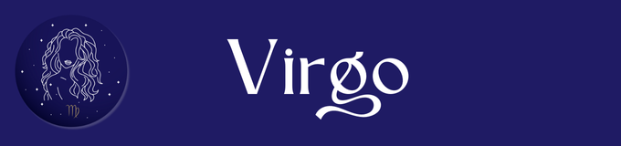 VIRGO (23 agosto - 21 septiembre).